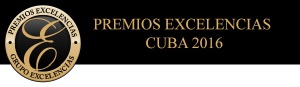 Abiertas las candidaturas a los Premios Excelencias Cuba 2016